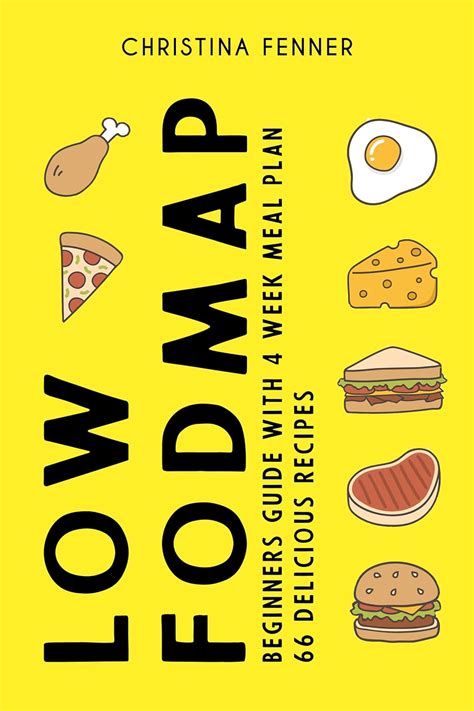 Low Fodmap Diet Guide Ultimate Beginners Cookbook 4 Week Meal Plan And 66 Easy And