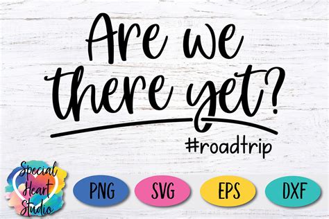Are We There Yet Funny Quote Svg Road Trip Svg Dxf Eps Etsy