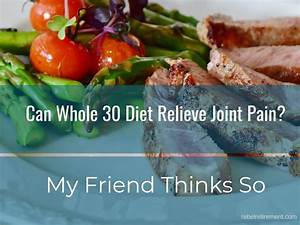 Can Whole 30 Diet Relieve Joint My Friend Thinks So