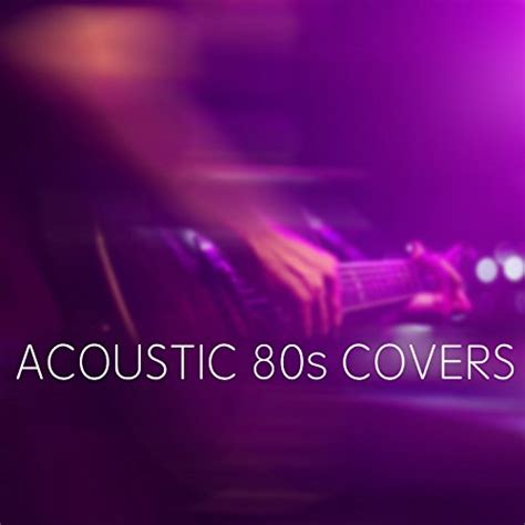 Acoustic 80s Covers Various Artists Digital Music