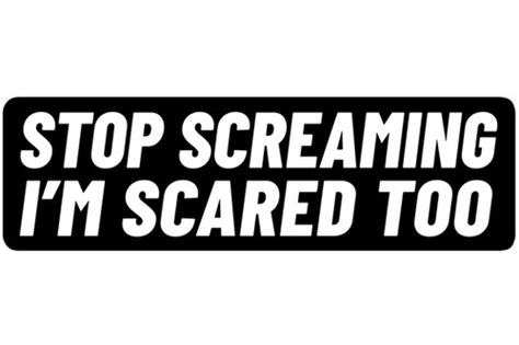 Stop Screaming Im Scared Too Sticker Motohaunt