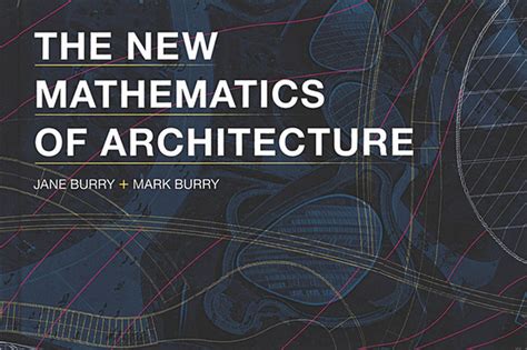 The New Mathematics Of Architecture Architectureau