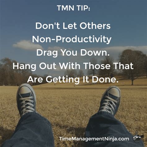 Tmn Tip Dont Let Others Non Productivity Drag You Down Time
