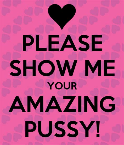 Please Show Me Your Amazing Pussy Poster Fabianromeo Keep Calm O