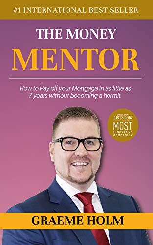 The Money Mentor How To Pay Off Your Mortgage In As Little As 7 Years