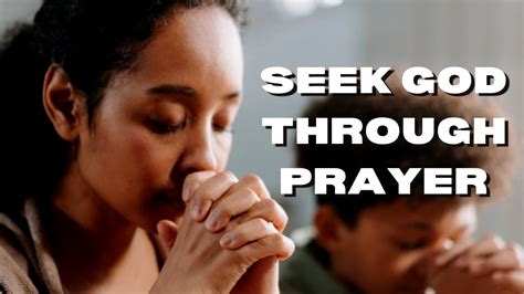 Seek God Through Prayer Youtube