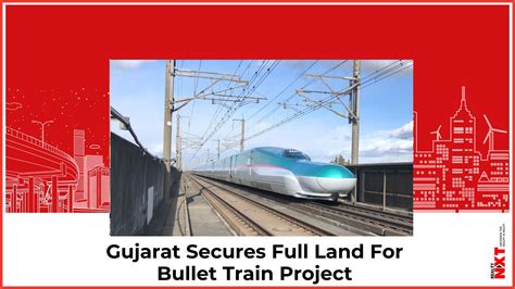 gujarat achieves 100 land acquisition for bullet train project