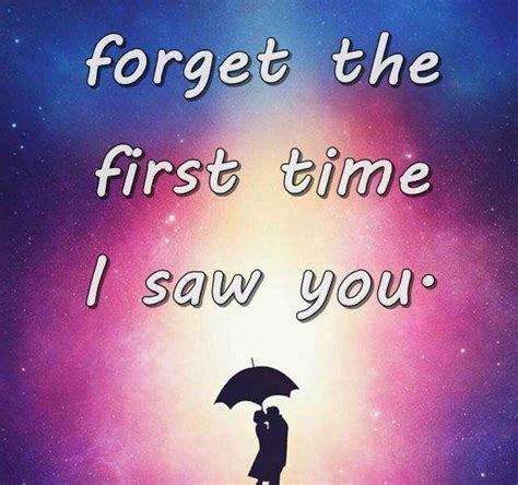 Best Love Quotes Never Forget The First Time I Saw You Boomsumo
