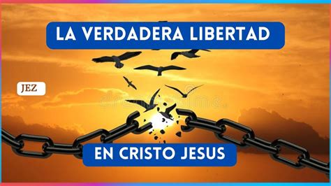 💙la Verdadera Libertad En Cristo Jesus Epdlp Youtube