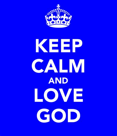 Keep Calm And Love God Pictures Photos And Images For Facebook