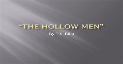 The Hollow Men By T S Eliot Analysis Powerpoint [ppt Powerpoint]