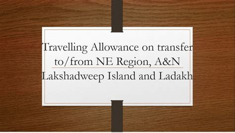 Travelling Allowance On Transfer To From NE Region A N Lakshadweep