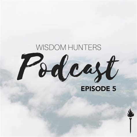 Wisdom Hunters Podcast Episode 5 How To Integrate Your Christian