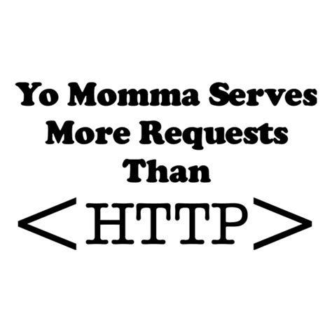 Yo Momma Serves More Requests Than Mug By Chargrilled