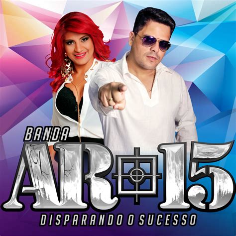 Te confiei o meu destino. CDS PARA BAIXAR: baixar cd Banda Ar 15 Disparando O Sucesso