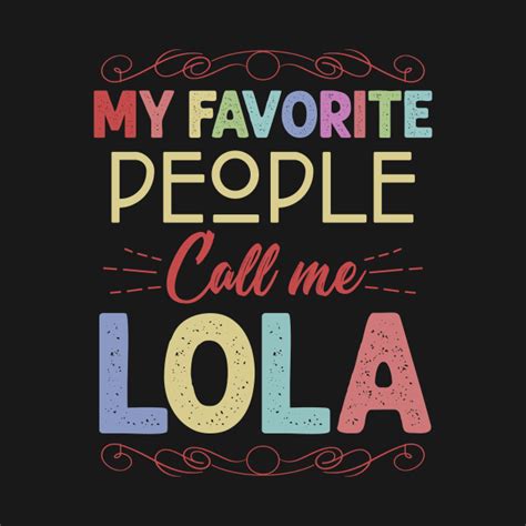 My Favorite People Call Me Lola T T For Lola Crewneck