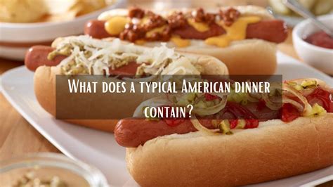 What Does A Typical American Dinner Contain Gs Foodie