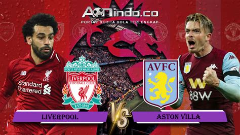 Home english premier league liverpool vs aston villa highlights & full match 10 april 2021. Prediksi Skor LIVERPOOL VS ASTON VILLA - AON INDO News