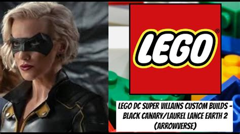 Lego Dc Super Villains Custom Builds Black Canarylaurel Lance Earth