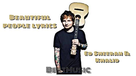 Ed Sheeran Beautiful People Lyrics Ft Khalid Youtube