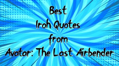 9 Wise Iroh Quotes From Avatar The Last Airbender Filmdaft