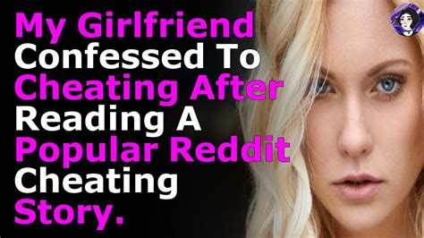 My Girlfriend Confessed To Cheating After Reading A Popular Reddit Cheating Story Youtube