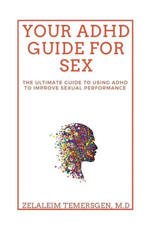 Your Adhd Guide For Sex The Ultimate Guide To Using Adhd To Improve