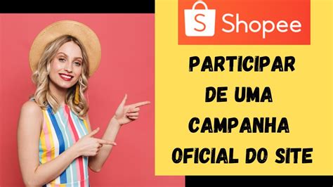 Shopee Brasil Campanha Oficial Saiba Como Participar De Eventos Do