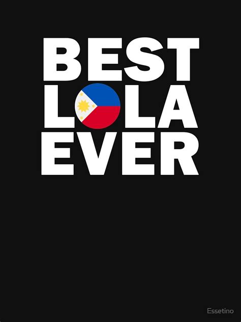 filipino pride best lola ever philippines flag pilipinas t shirt for sale by essetino
