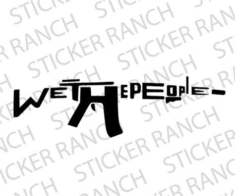 We The People Ar15 Vinyl Decal Sticker Transfer Patriotic Etsy