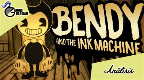 Análisis Bendy And The Ink Machine Gaminguardian