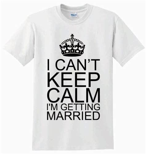 i can t keep calm i m getting married unisex by crazyprintsl £7 99 cant keep calm made of