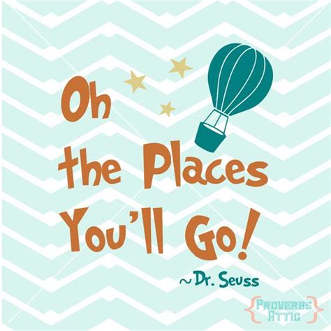 Quote Oh The Places Youll Go By Dr Seuss By Proverbsattic With