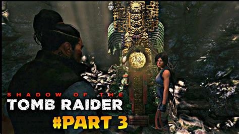 Shadow Of The Tomb Raider Walkthrough Part 3 35 Min 1080p Full Hd 60 Fps Youtube