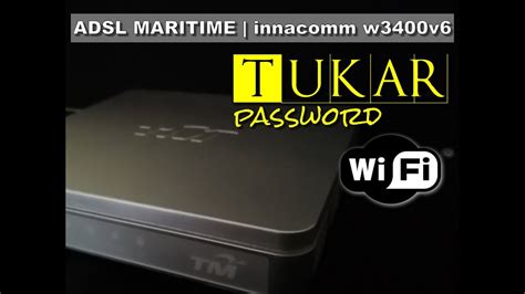 Find the default login, username, password, and ip address for your innacomm w3400v router. ADSL MARITIME | innacomm W3400V6 | tukar password wifi ...