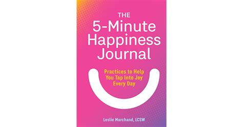 The 5 Minute Happiness Journal Practices To Help You Tap Into Joy