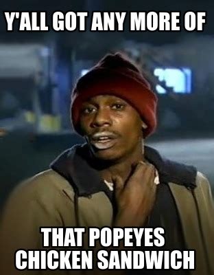 The tweet gained over 89,300. Meme Creator - Funny Y'all got any more of tHAT POPEYES ...