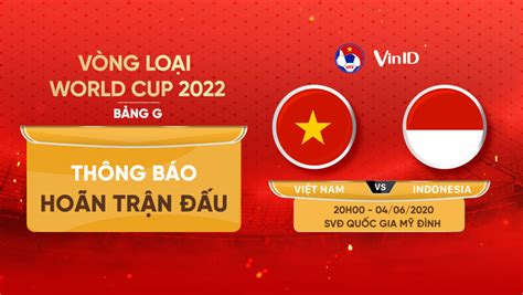 .tuyến cho vòng loại thứ 3 world cup 2022 khu vực châu á. Hoãn trận đấu Vòng loại World Cup 2022 bảng G giữa Việt ...