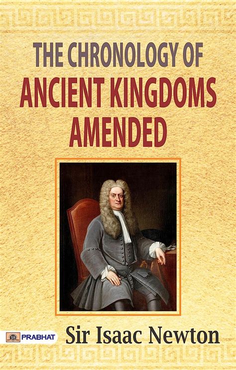 The Chronology Of Ancient Kingdoms Amended By Sir Isaac