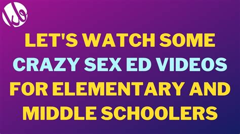 Late Night Lets Watch Some Crazy Sex Ed Videos For Elementary And