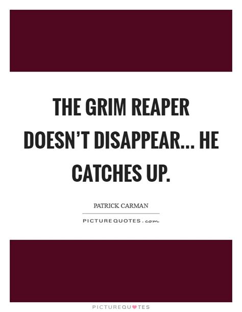 Commercial and home studios, broadcast, location recording, education, science and research, sound design, game development, and more. Grim Reaper Quotes & Sayings | Grim Reaper Picture Quotes