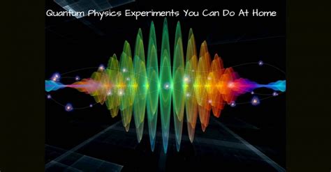 Four Quantum Physics Experiments You Can Do At Home