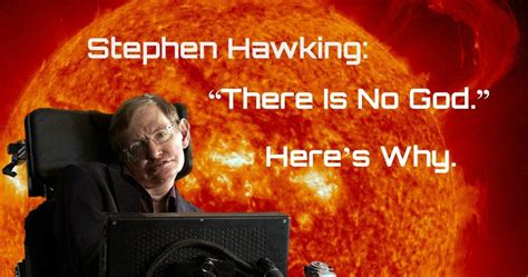 Here S Why Stephen Hawking Says There Is No God Stephen Hawking Atheist Quotes