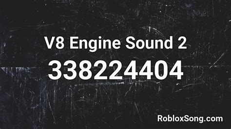 V8 Engine Sound 2 Roblox Id Roblox Music Codes