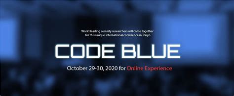 日本最大級のセキュリティ国際会議code Blue、全講演者を発表 ～10月29日・30日開催、2020年は完全オンライン～ 記事詳細