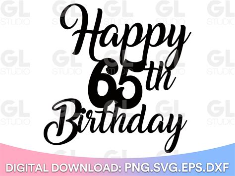 Happy 65th Birthday Cake Topper Svg Cake Topper Svg 65th Etsy