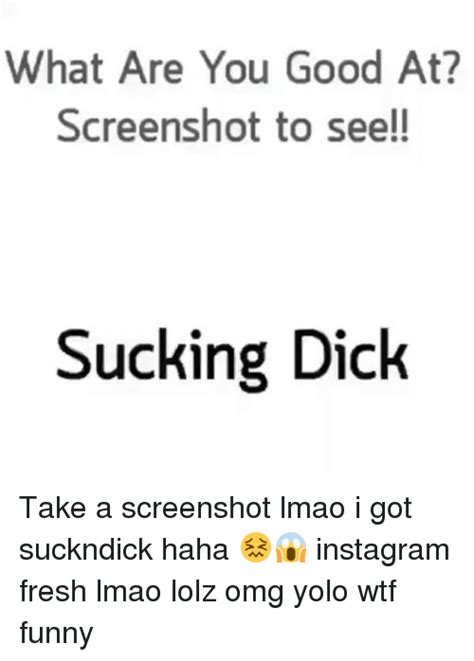 What Are You Good At Screenshot To See Sucking Dick Take A