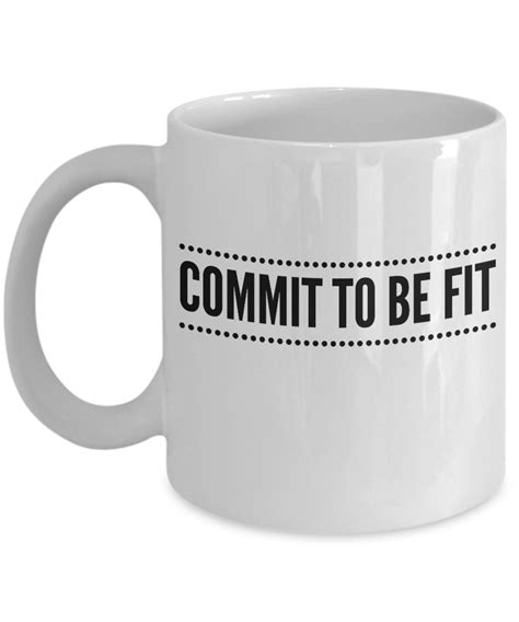Fitness Coffee Mug Commit To Be Fit Motivation 11oz White Ceramic