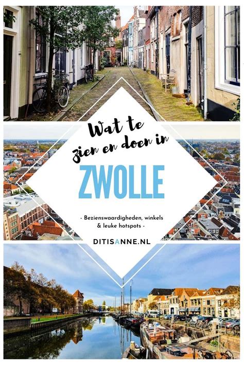 Een Dagje Zwolle Tips Voor De Leukste Adresjes En Bezienswaardigheden