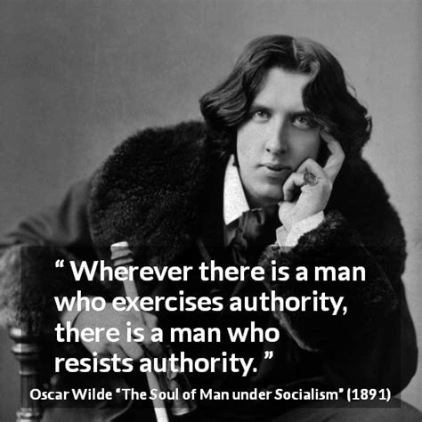 oscar wilde “wherever there is a man who exercises authority ”